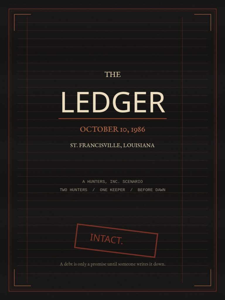 The Ledger: a Hunters, Inc. scenario, October 10, 1986, St. Francisville, Louisiana